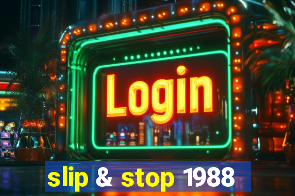 slip & stop 1988